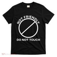 Funny Sarcasm Social Distance Not Friendly Do Not Touch T-Shirt thumb 0