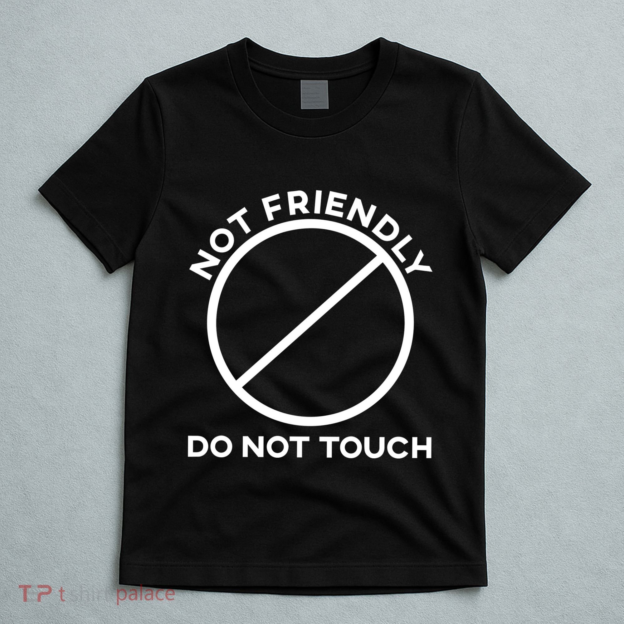 Funny Sarcasm Social Distance Not Friendly Do Not Touch T-Shirt