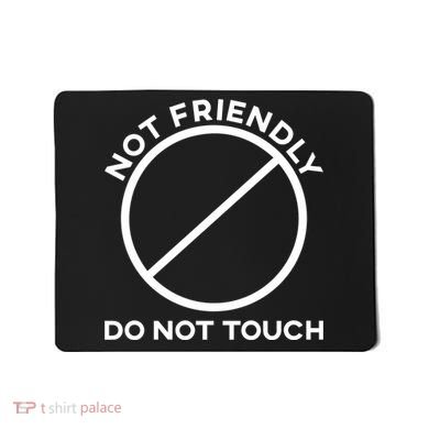 Funny Sarcasm Social Distance Not Friendly Do Not Touch Mousepad