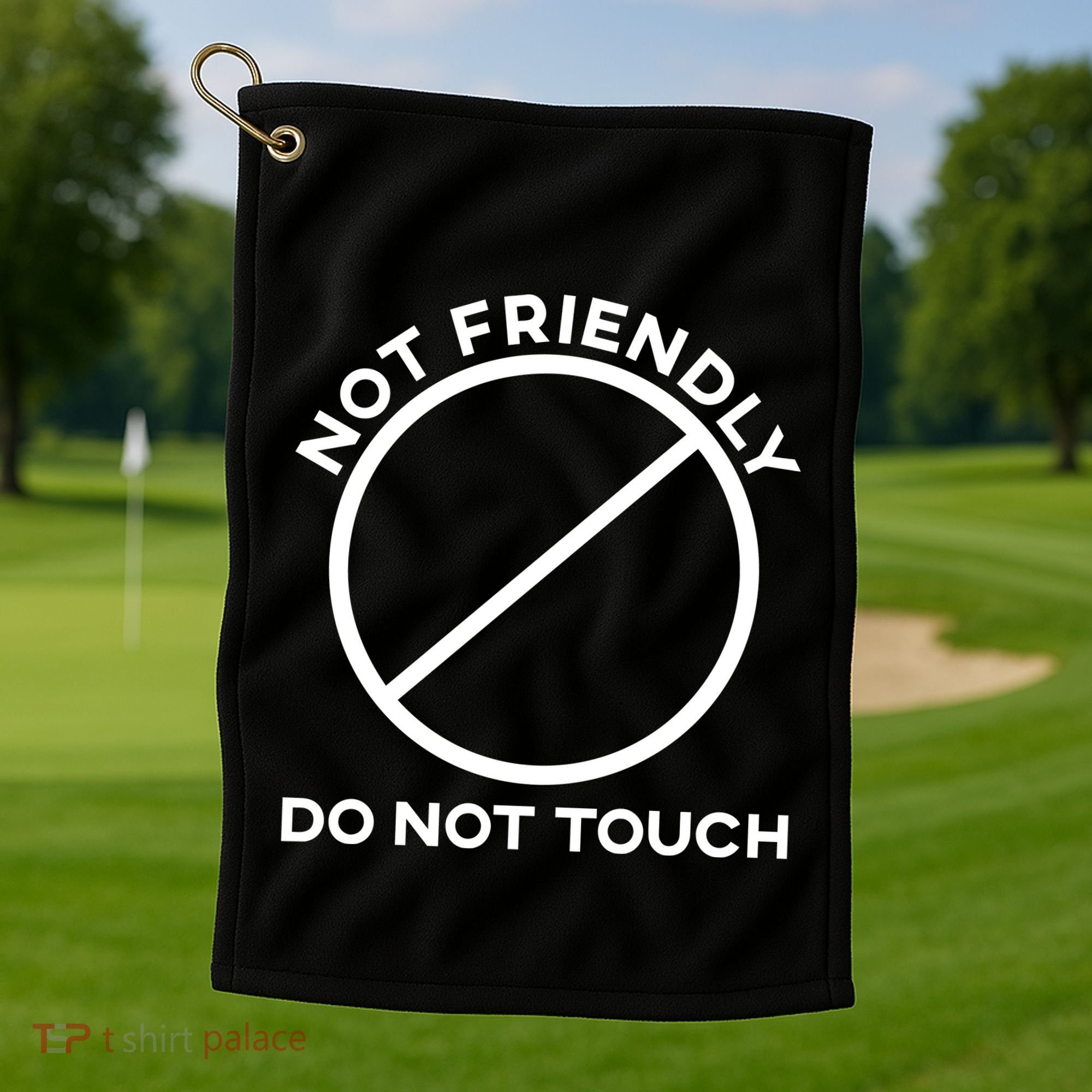 Funny Sarcasm Social Distance Not Friendly Do Not Touch Golf Towel