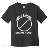 Funny Sarcasm Social Distance Not Friendly Do Not Touch Toddler T-Shirt thumb 0
