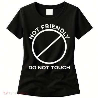 Funny Sarcasm Social Distance Not Friendly Do Not Touch Women's T-Shirt
