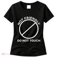 Funny Sarcasm Social Distance Not Friendly Do Not Touch Women's T-Shirt thumb 0