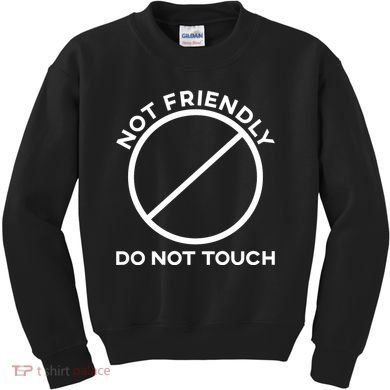 Funny Sarcasm Social Distance Not Friendly Do Not Touch Kids Sweatshirt