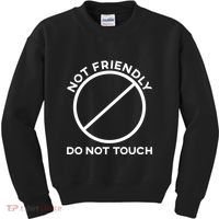 Funny Sarcasm Social Distance Not Friendly Do Not Touch Kids Sweatshirt thumb 0