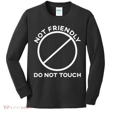 Funny Sarcasm Social Distance Not Friendly Do Not Touch Kids Long Sleeve Shirt