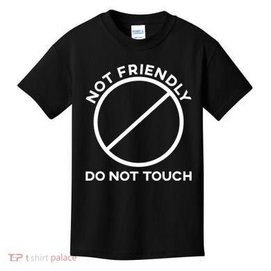 Funny Sarcasm Social Distance Not Friendly Do Not Touch Kids T-Shirt