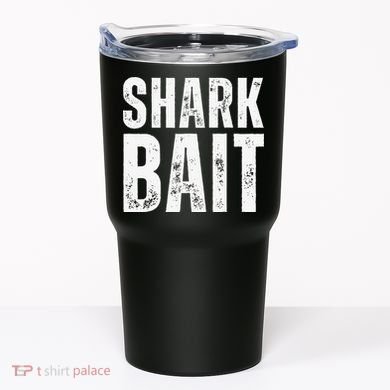 Funny Shark Shark Bait Tumbler