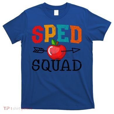 Funny Sped Squad Design For Special Education Teacher Gift T-Shirt