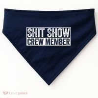 Funny Shit Show Crew Member Funny Quote Gift USA-Made Doggie Bandana thumb 0