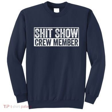Funny Shit Show Crew Member Funny Quote Gift Sweatshirt
