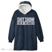 Funny Shit Show Crew Member Funny Quote Gift Hooded Wearable Blanket thumb 0