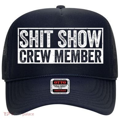 Funny Shit Show Crew Member Funny Quote Gift Hat