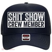 Funny Shit Show Crew Member Funny Quote Gift Hat thumb 0