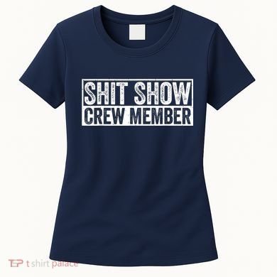 Funny Shit Show Crew Member Funny Quote Gift Women's T-Shirt