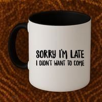 Funny Slacker Saying Sorry Im Late I Didnt Want To Come Gift Coffee Mug thumb 2