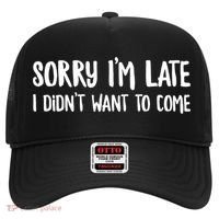 Funny Slacker Saying Sorry Im Late I Didnt Want To Come Gift Hat thumb 0