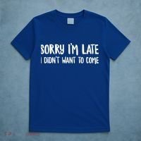 Funny Slacker Saying Sorry Im Late I Didnt Want To Come Gift T-Shirt thumb 5