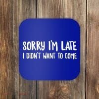 Funny Slacker Saying Sorry Im Late I Didnt Want To Come Gift Coaster thumb 0