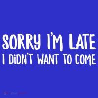 Funny Slacker Saying Sorry Im Late I Didnt Want To Come Gift Mousepad thumb 1