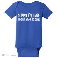 Funny Slacker Saying Sorry Im Late I Didnt Want To Come Gift Baby Bodysuit thumb 0