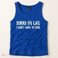 Funny Slacker Saying Sorry Im Late I Didnt Want To Come Gift Tank Top thumb 2