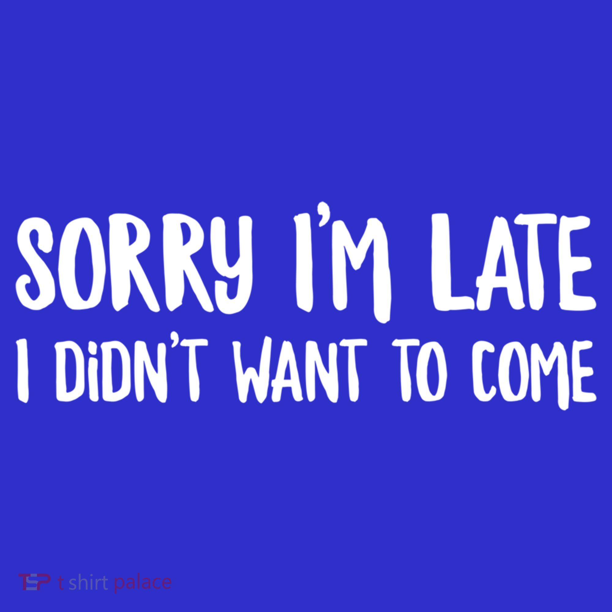 Funny Slacker Saying Sorry Im Late I Didnt Want To Come Gift Visor