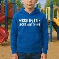 Funny Slacker Saying Sorry Im Late I Didnt Want To Come Gift Kids Hoodie thumb 2