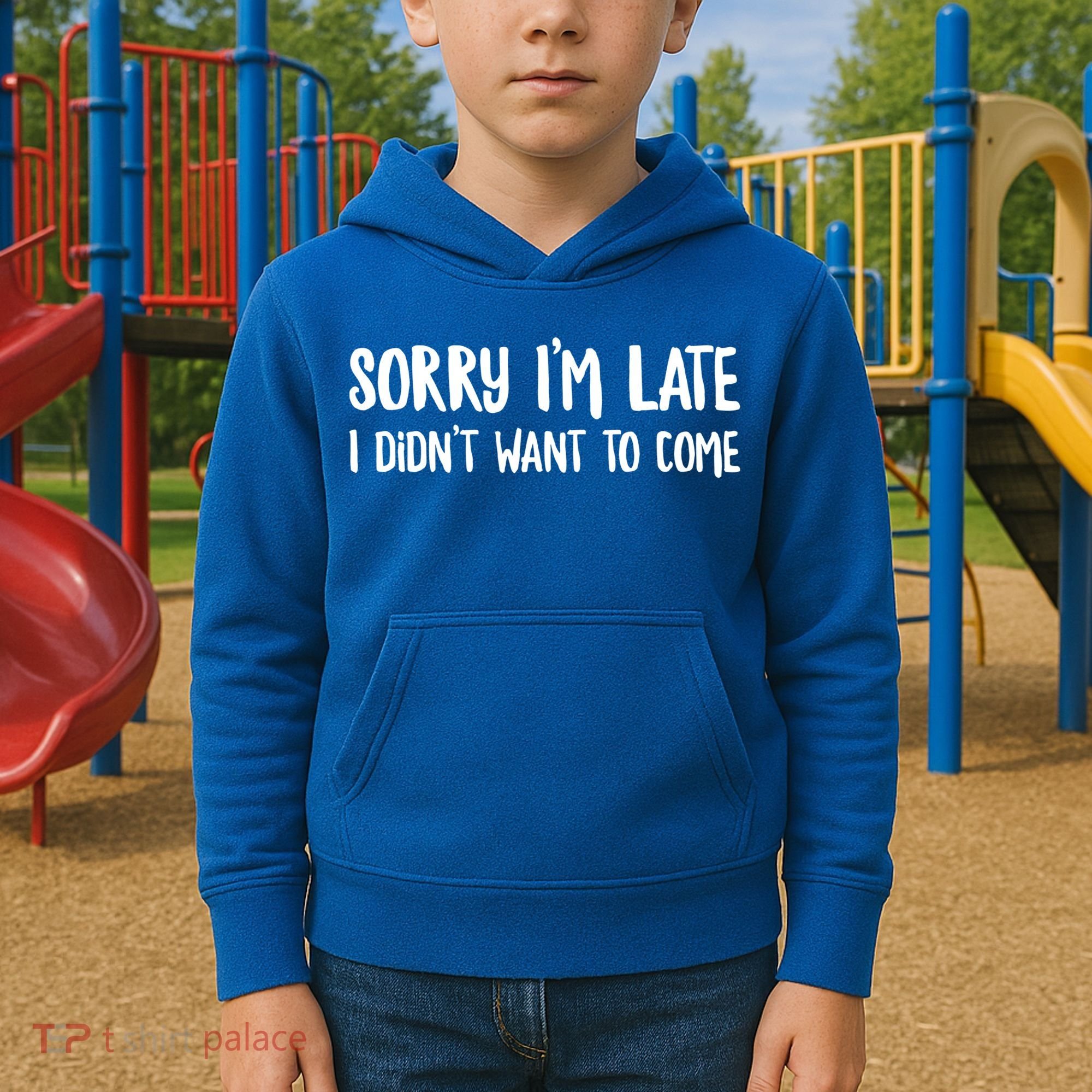 Funny Slacker Saying Sorry Im Late I Didnt Want To Come Gift Kids Hoodie