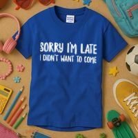 Funny Slacker Saying Sorry Im Late I Didnt Want To Come Gift Kids T-Shirt thumb 3