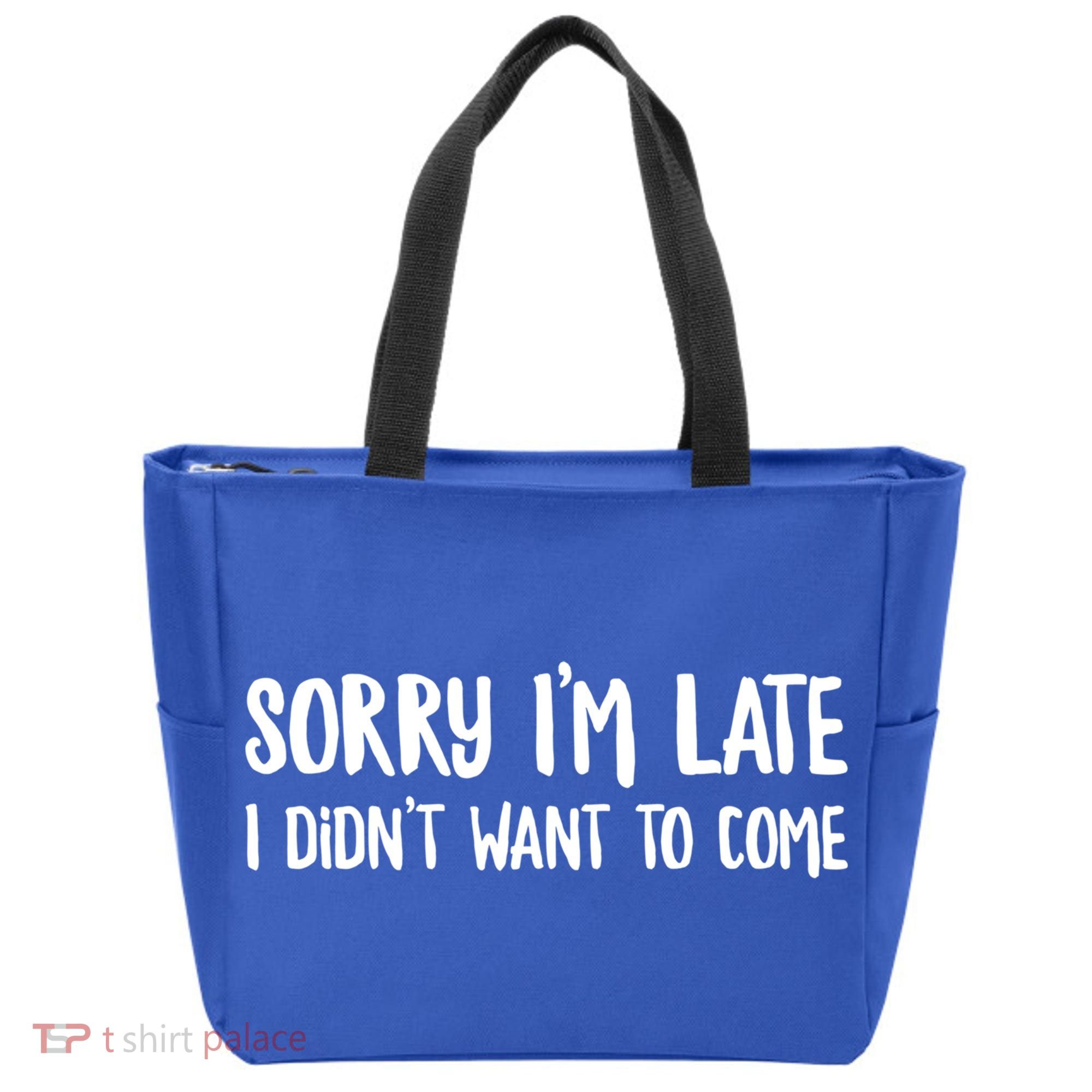 Funny Slacker Saying Sorry Im Late I Didnt Want To Come Gift Tote Bag