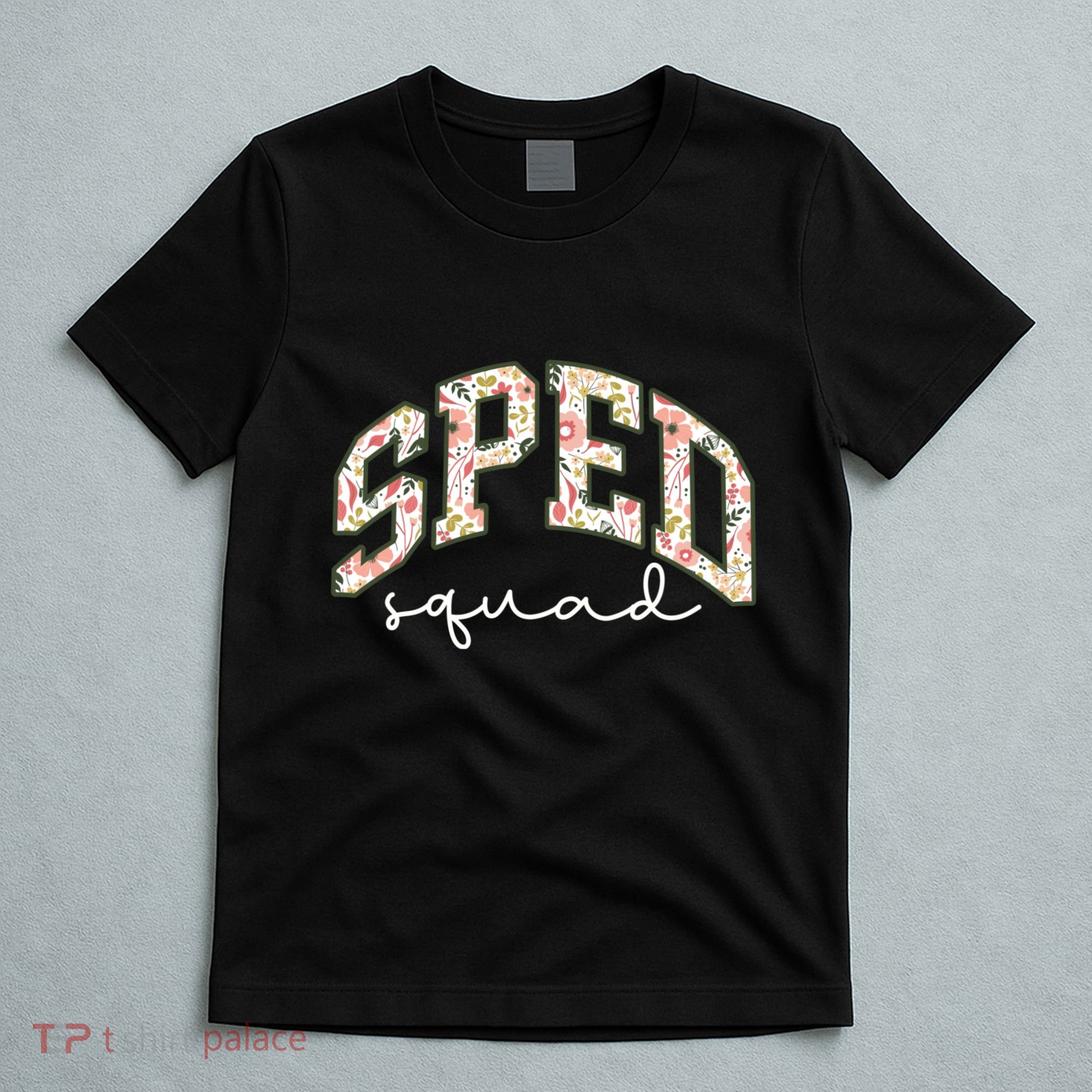 Floral Sped Squad Team Special Education Teacher Life T-Shirt