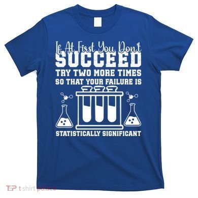 Funny Statistics Science Pun Chemistry Gift T-Shirt