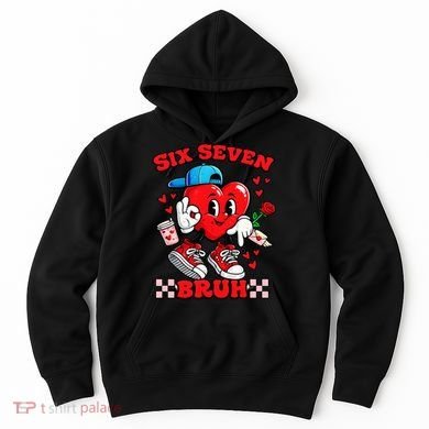 Funny Six Seven Bruh Heart 67 6-7 Valentines Day Hoodie