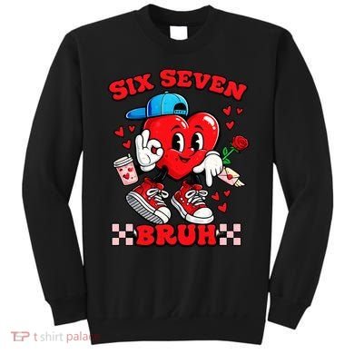 Funny Six Seven Bruh Heart 67 6-7 Valentines Day Sweatshirt