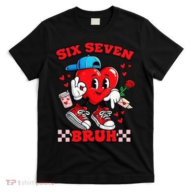 Funny Six Seven Bruh Heart 67 6-7 Valentines Day T-Shirt