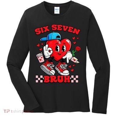 Funny Six Seven Bruh Heart 67 6-7 Valentines Day Women's Long Sleeve Shirt