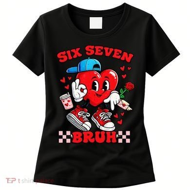 Funny Six Seven Bruh Heart 67 6-7 Valentines Day Women's T-Shirt
