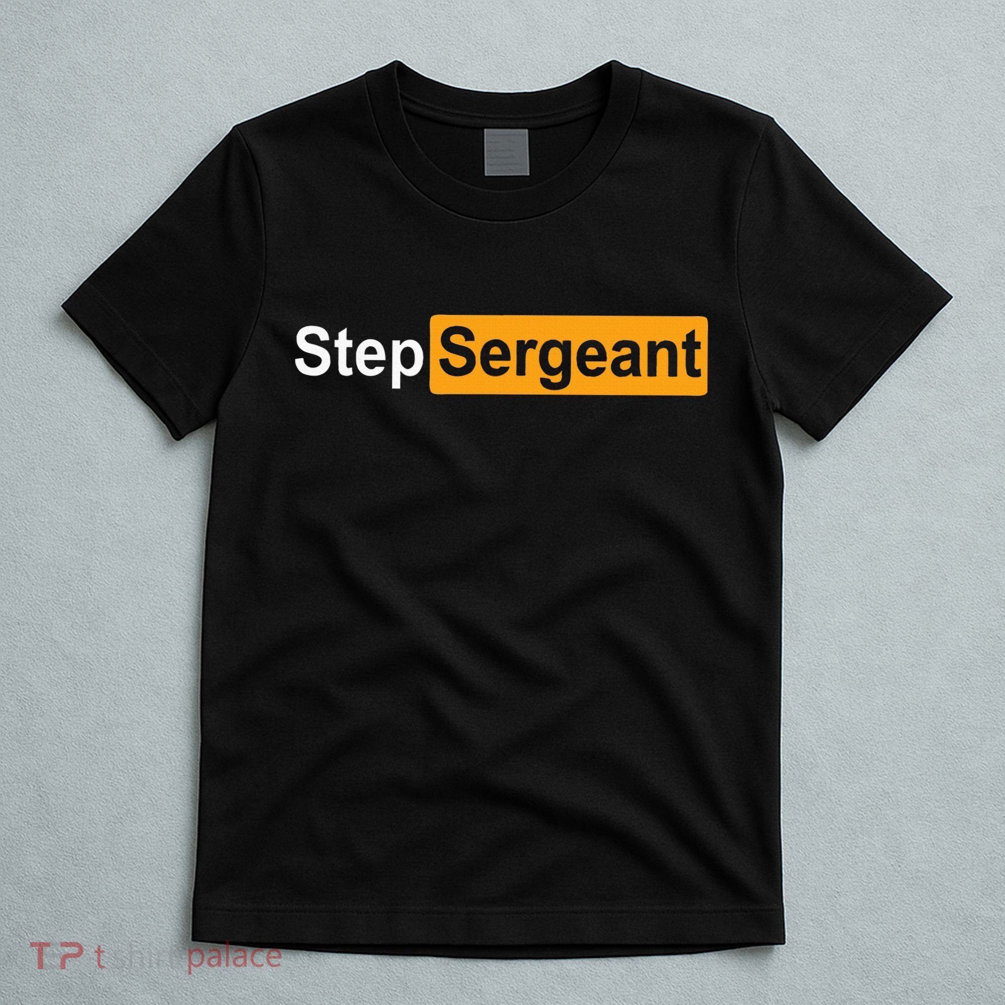 Funny Step Sergeant T-Shirt