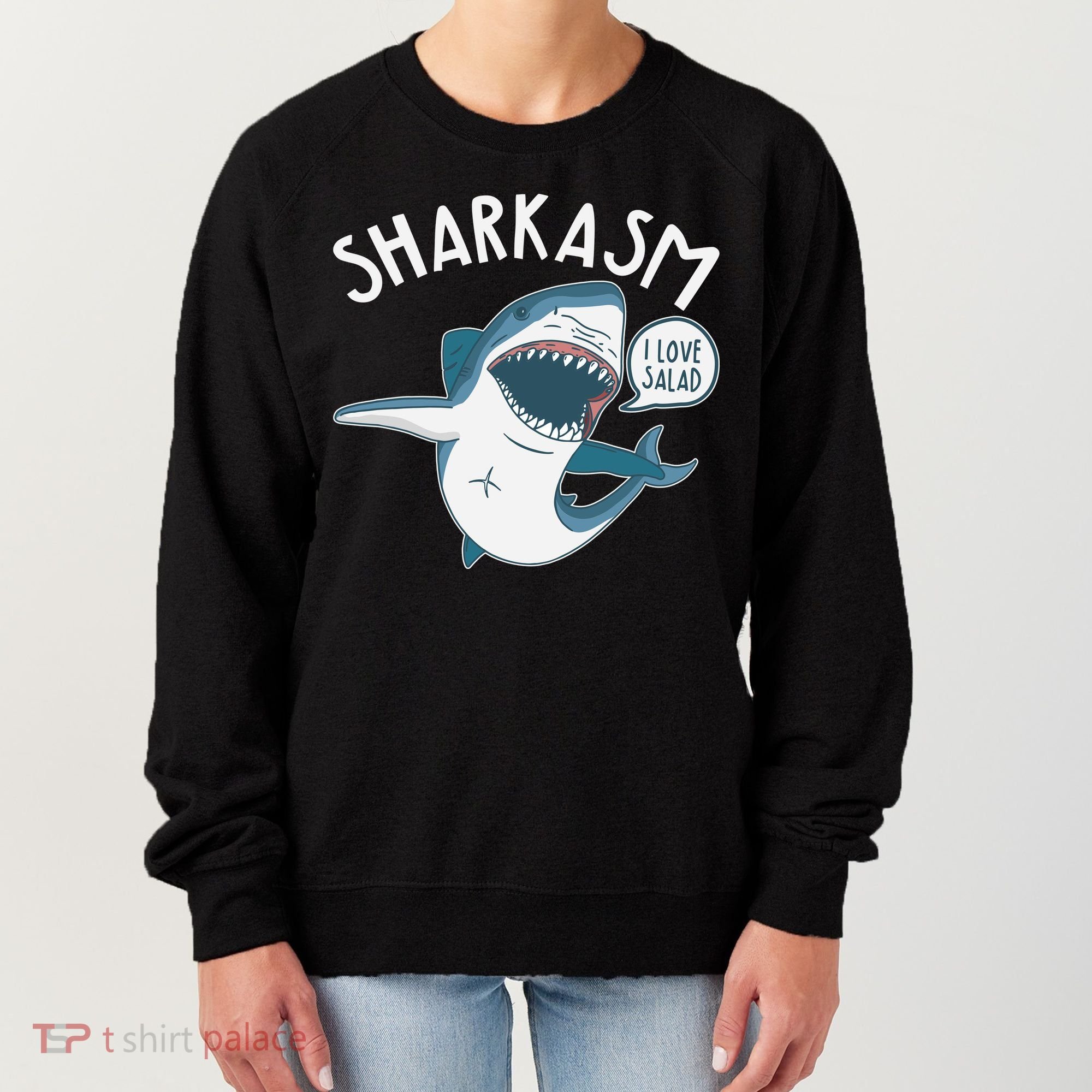 Funny Sharkasm Shark Sarcasm Women's Sweatshirt