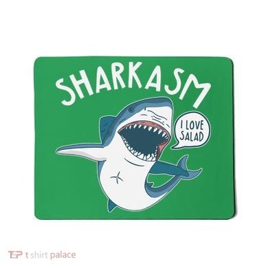 Funny Sharkasm Shark Sarcasm Mousepad