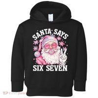 Funny Santa Says Six Seven Christmas 67 Meme Xmas Toddler Hoodie thumb 0