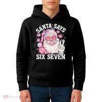 Funny Santa Says Six Seven Christmas 67 Meme Xmas Kids Hoodie thumb 4