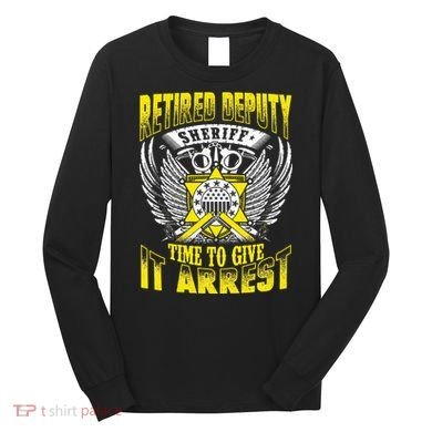 Funny Sheriff T Retired Deputy Sheriff Long Sleeve Shirt