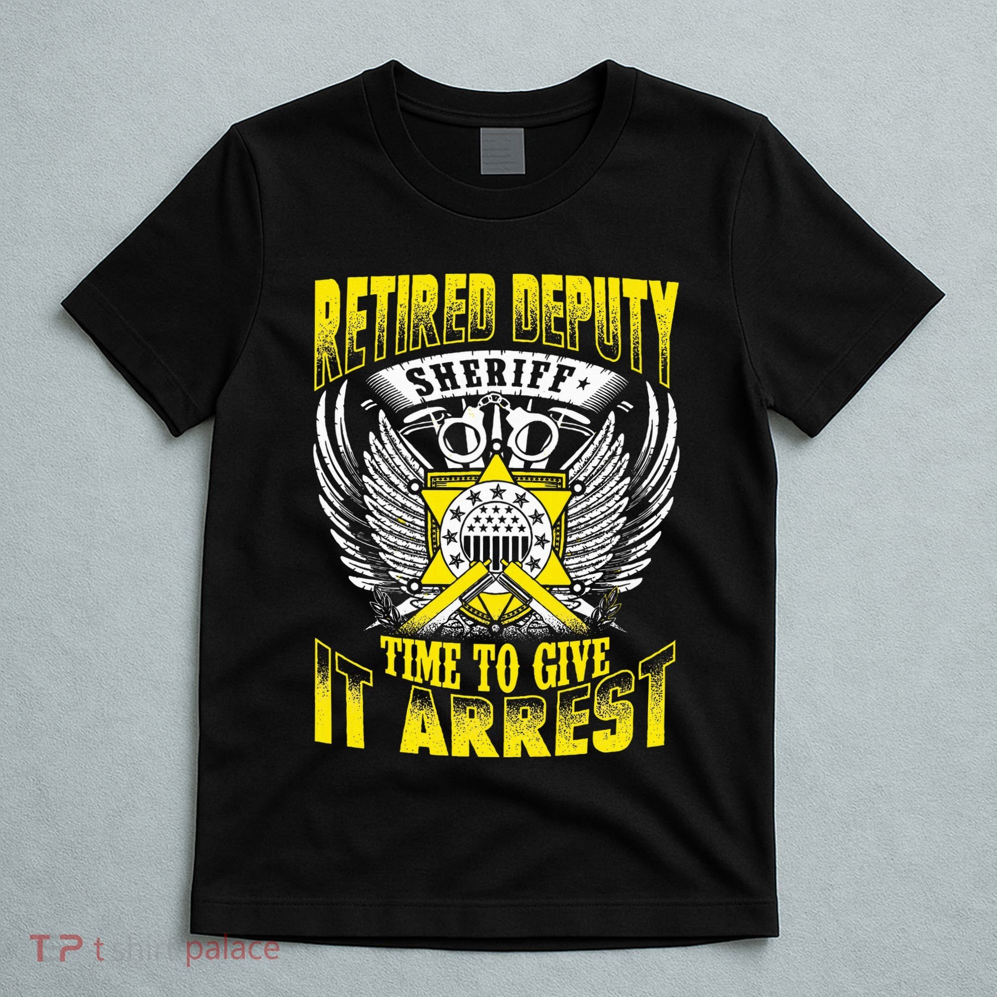 Funny Sheriff T Retired Deputy Sheriff T-Shirt