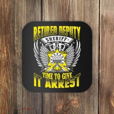 Funny Sheriff T Retired Deputy Sheriff Coaster
