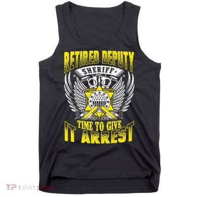 Funny Sheriff T Retired Deputy Sheriff Tank Top