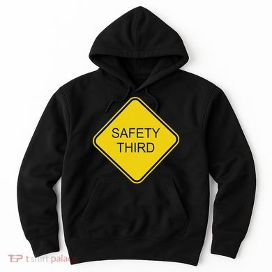 Funny Safety Third Sign Hoodie