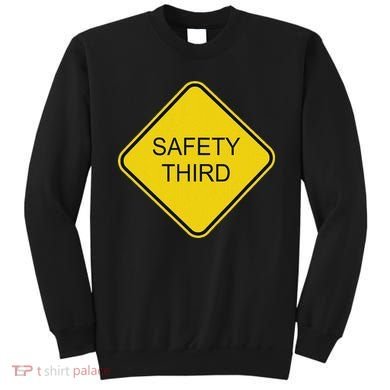 Funny Safety Third Sign Sweatshirt