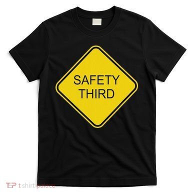 Funny Safety Third Sign T-Shirt